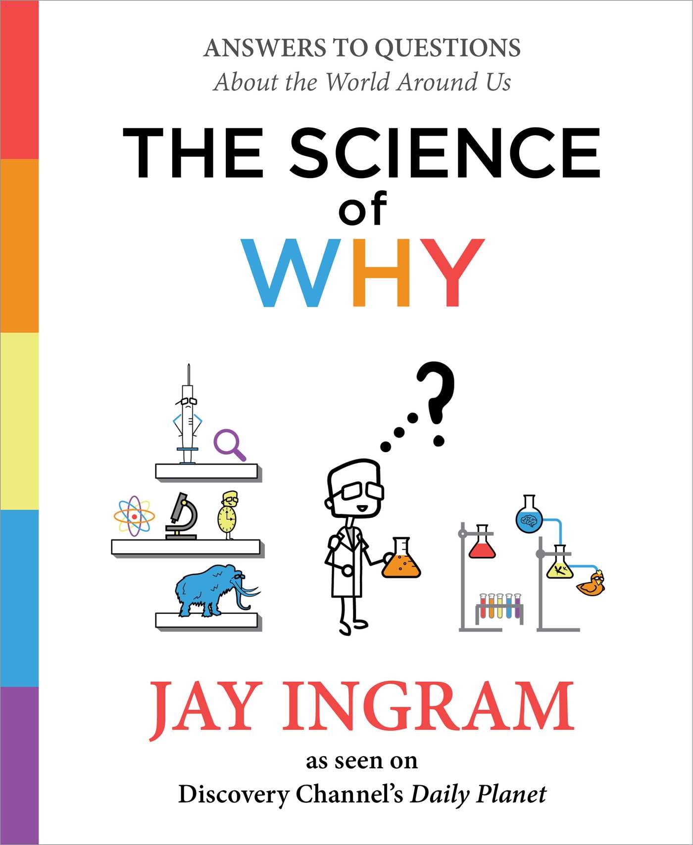 Science of Why: Answers to Questions About the World Around Us