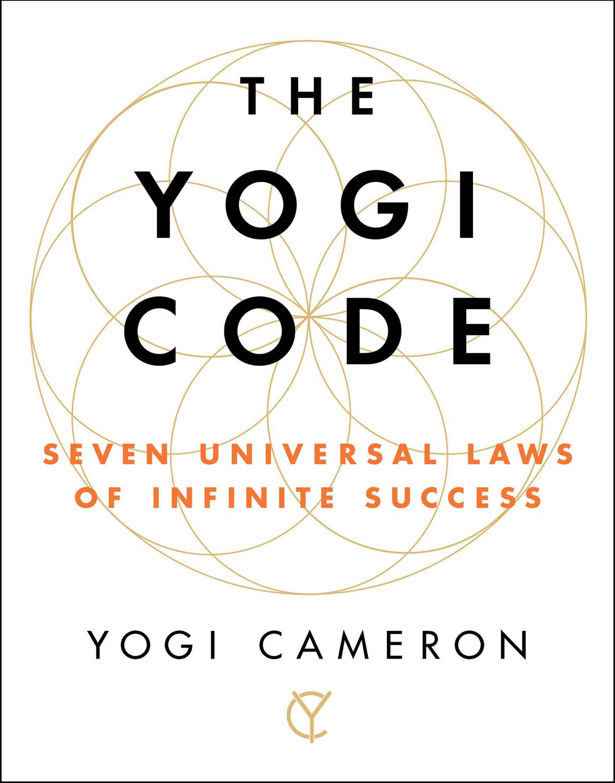 Yogi Code: Seven Universal Laws of Infinite Success