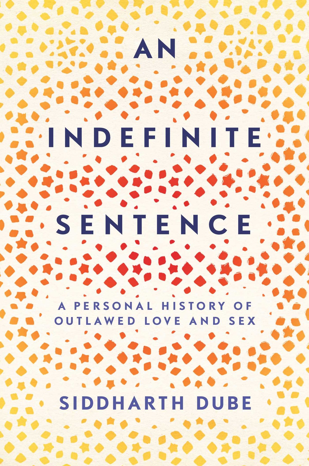 Indefinite Sentence: A Personal History of Outlawed Love and Sex