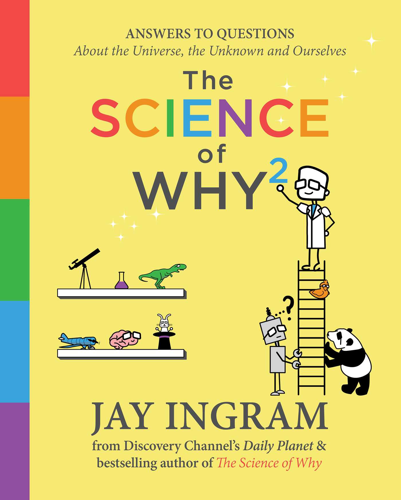 Science of Why 2: Answers to Questions About the Universe, the Unknown, and Ourselves