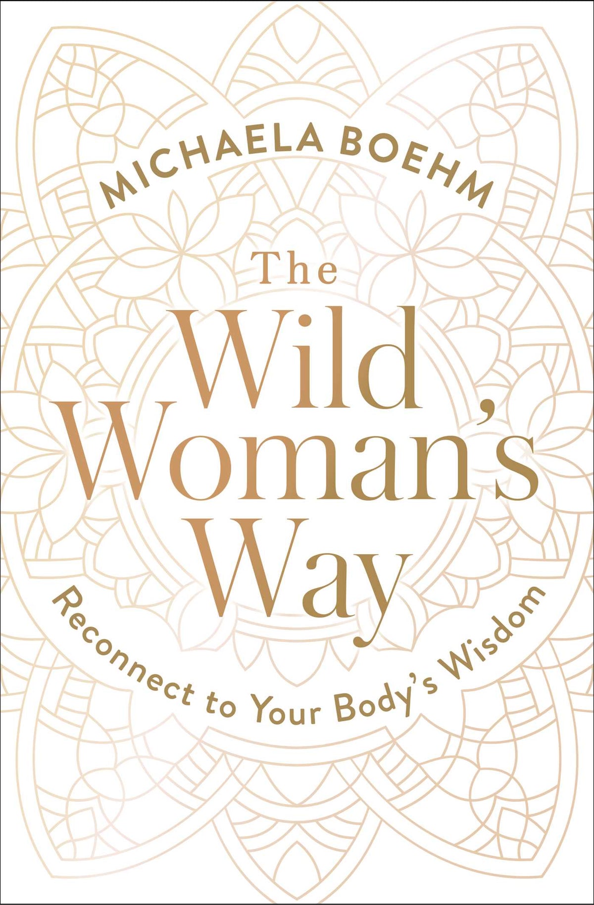 Wild Woman's Way: Unlock Your Full Potential for Pleasure, Power, and Fulfillment