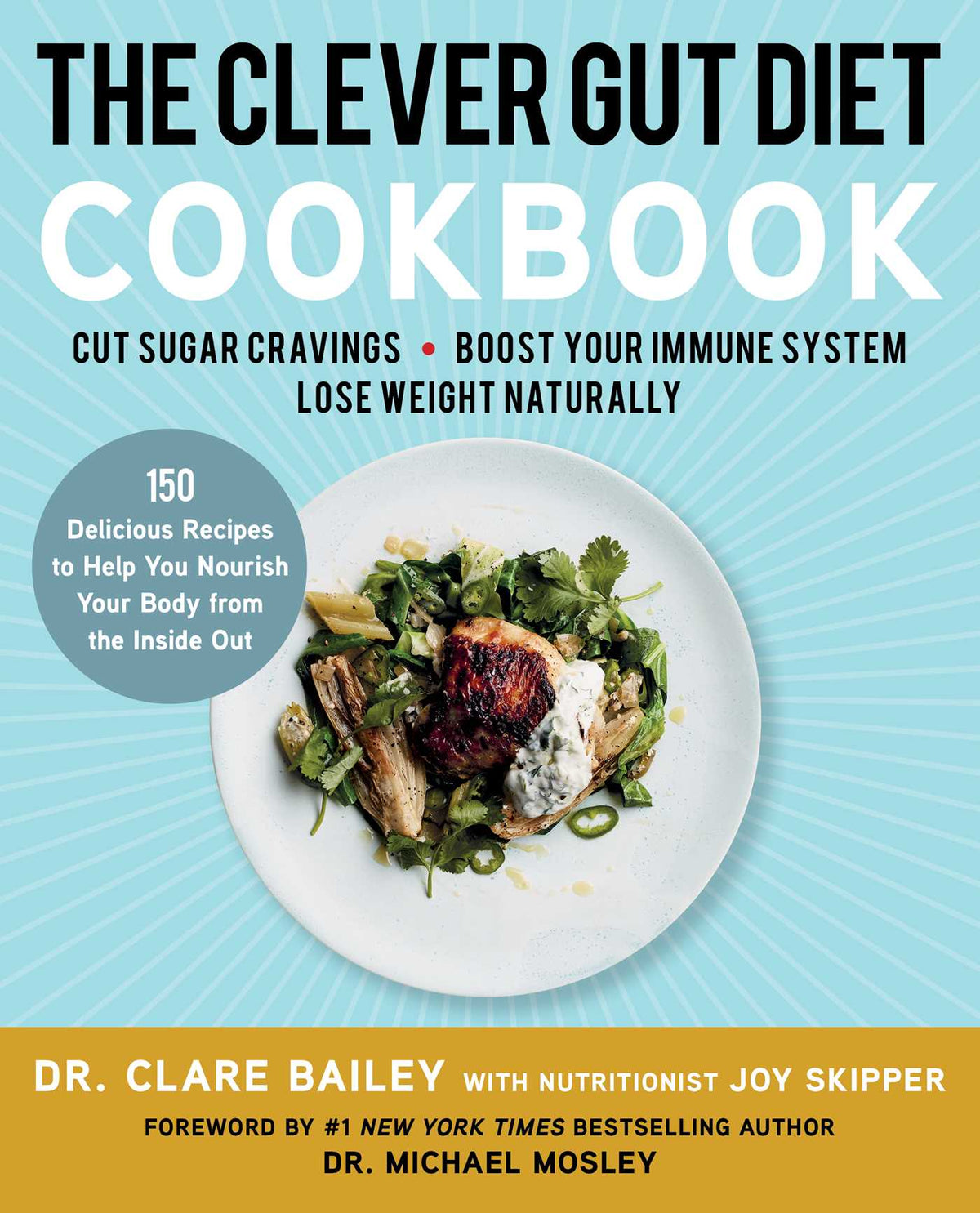 Clever Gut Diet Cookbook: 150 Delicious Recipes to Help You Nourish Your Body from the Inside Out