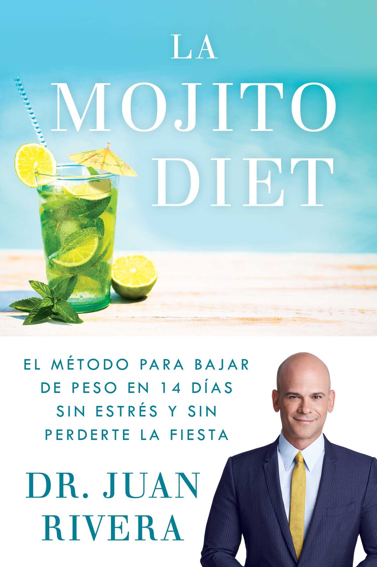 Mojito Diet (Spanish Edition): El método para bajar de peso en 14 días sin estrés y sin perderte la fiesta