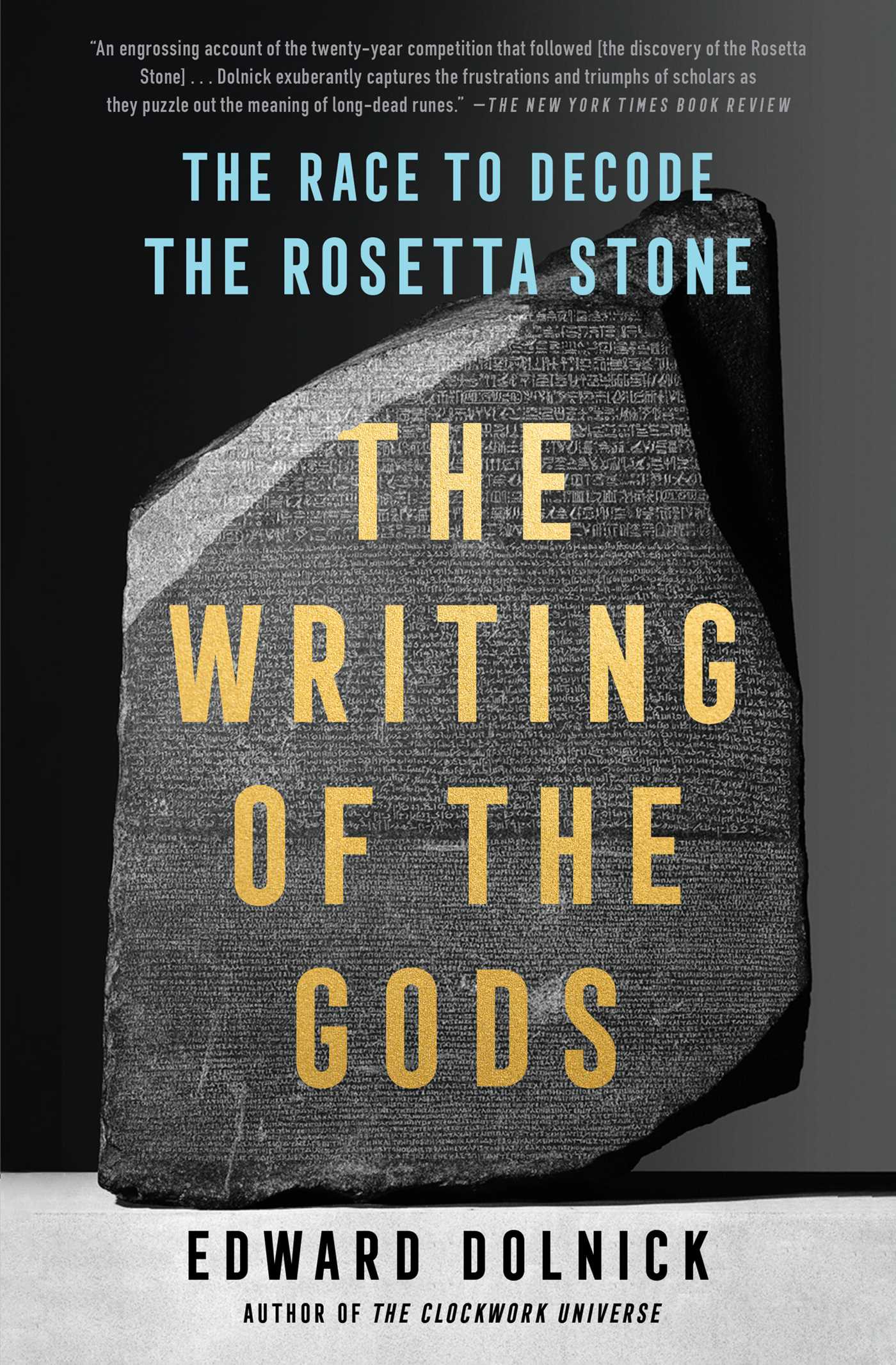 Writing of the Gods: The Race to Decode the Rosetta Stone
