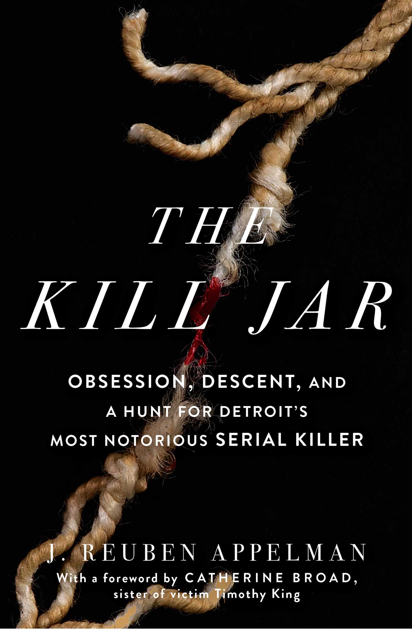 Kill Jar: Obsession, Descent, and a Hunt for Detroit's Most Notorious Serial Killer