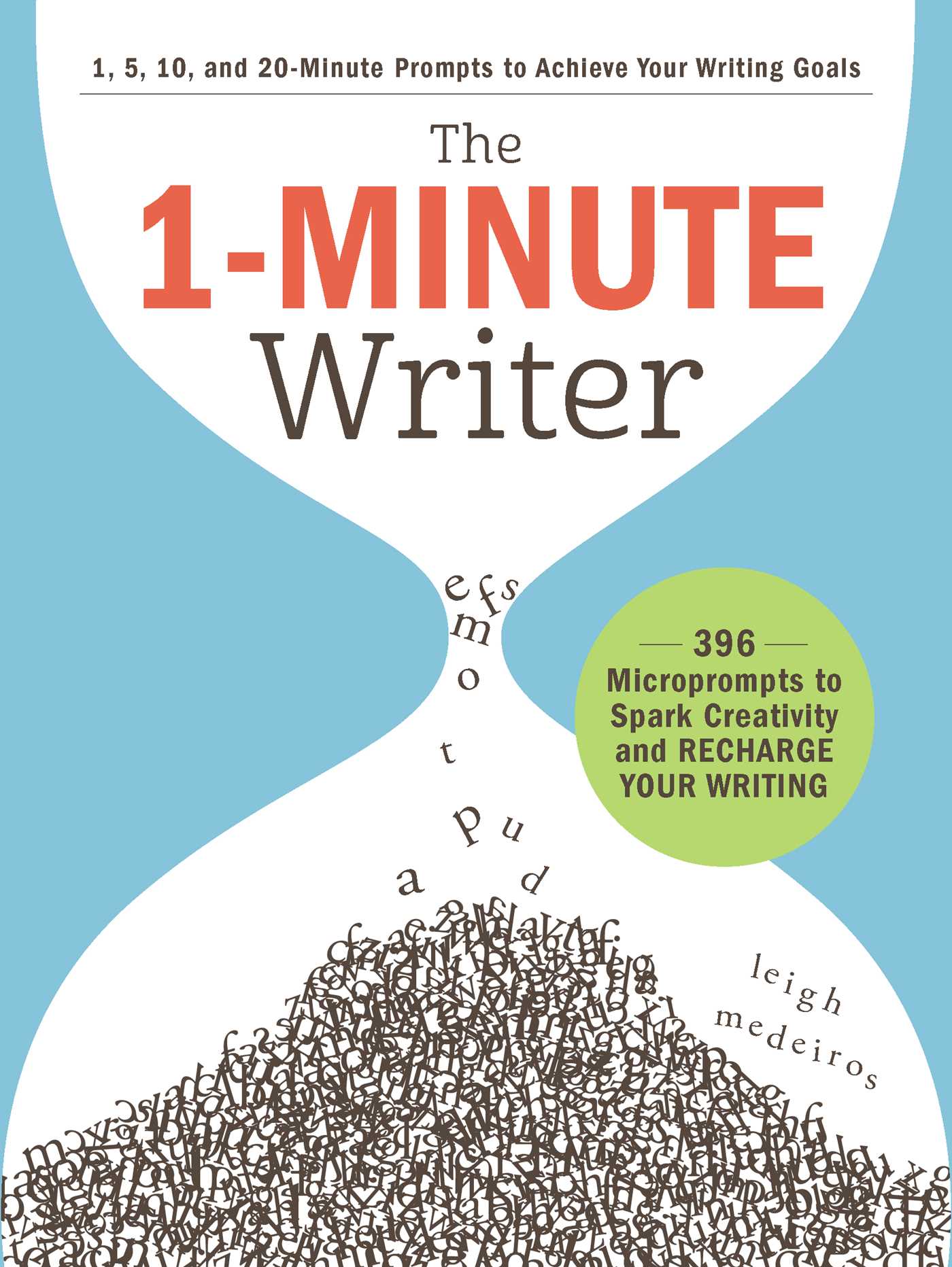 1-Minute Writer: 396 Microprompts to Spark Creativity and Recharge Your Writing