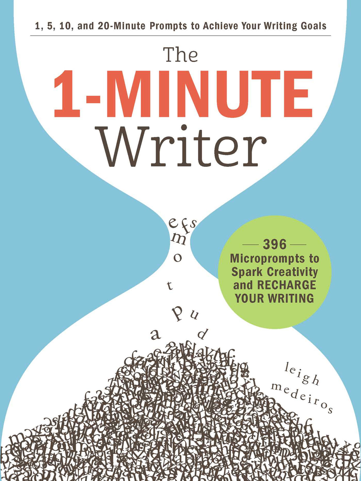 1-Minute Writer: 396 Microprompts to Spark Creativity and Recharge Your Writing