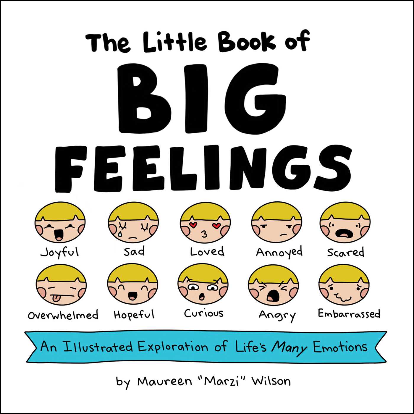 Little Book of Big Feelings: An Illustrated Exploration of Life's Many Emotions