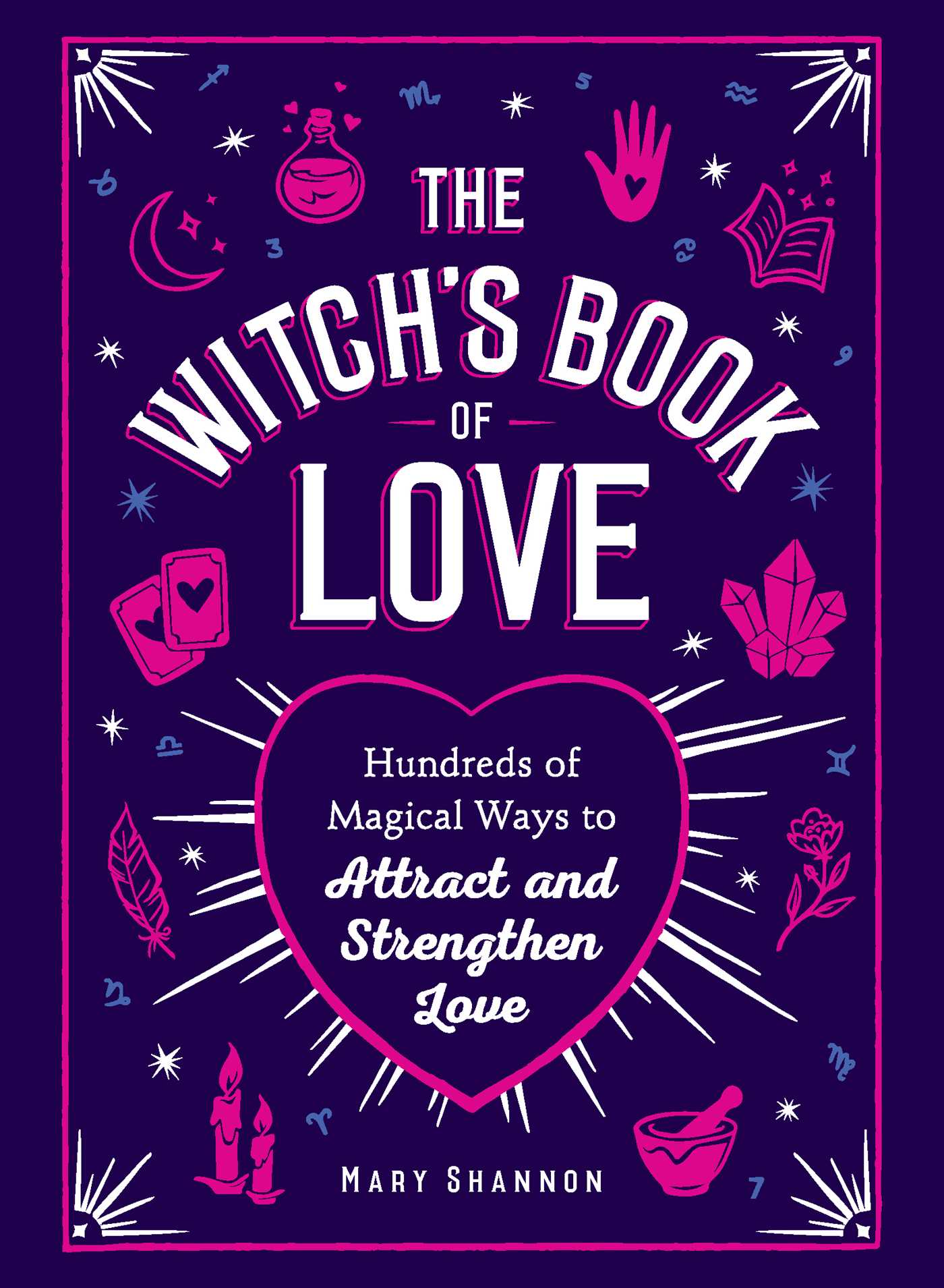 Witch's Book of Love: Hundreds of Magical Ways to Attract and Strengthen Love