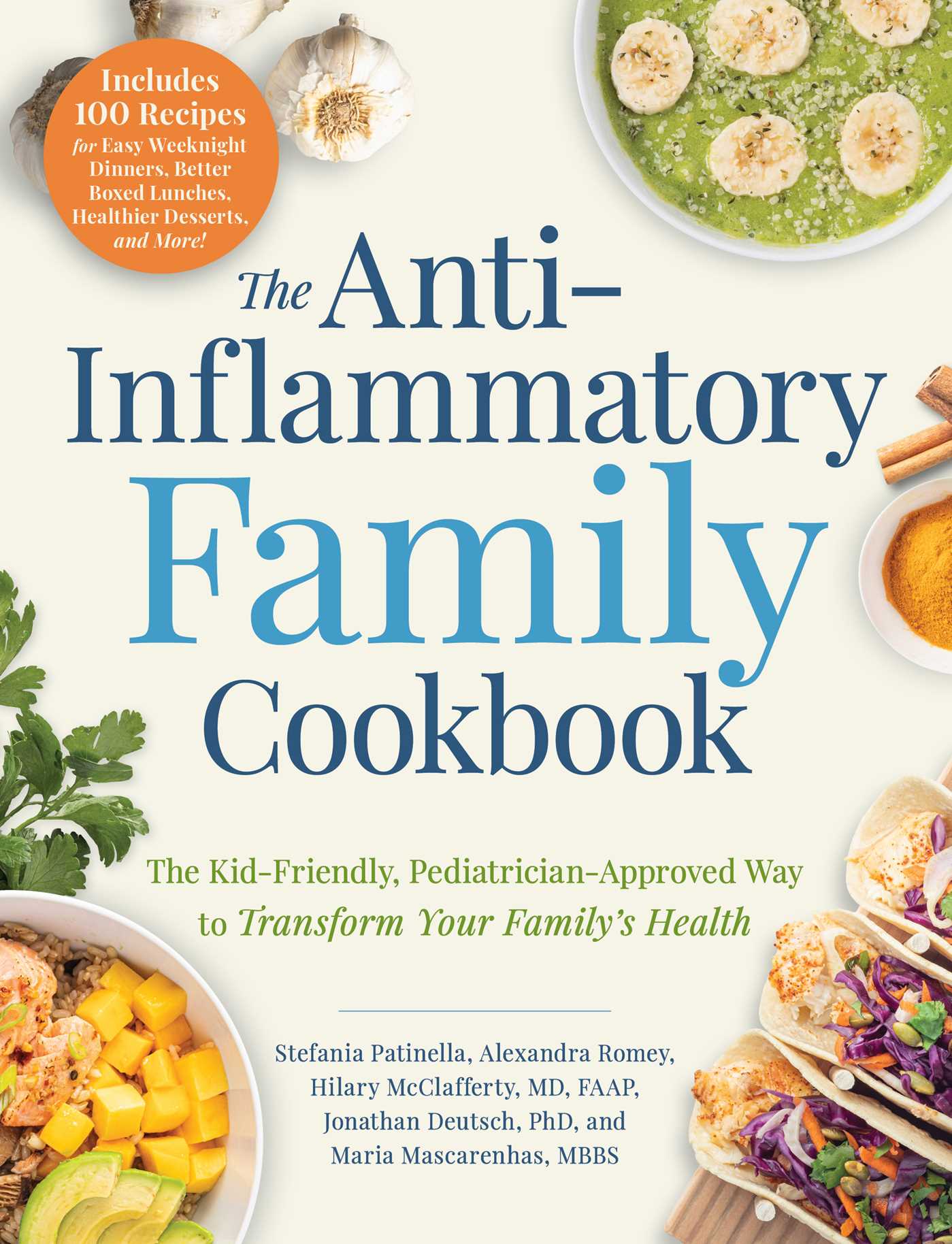 Anti-Inflammatory Family Cookbook: The Kid-Friendly, Pediatrician-Approved Way to Transform Your Family's Health
