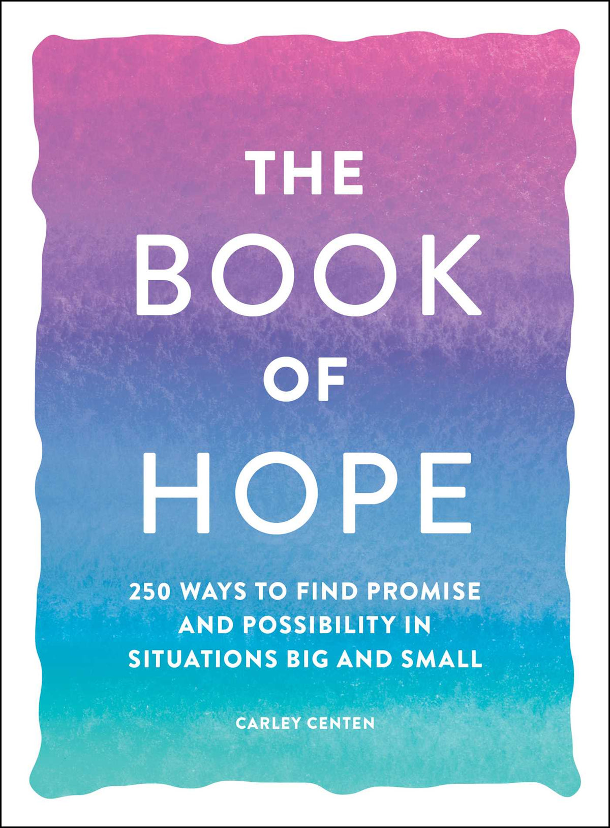 Book of Hope: 250 Ways to Find Promise and Possibility in Situations Big and Small
