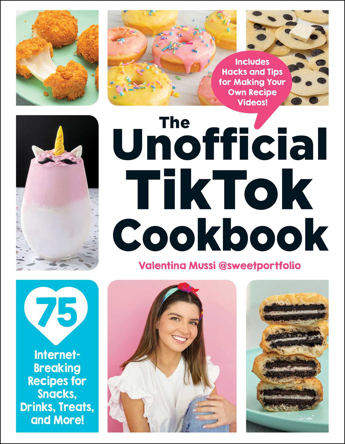 Unofficial TikTok Cookbook: 75 Internet-Breaking Recipes for Snacks, Drinks, Treats, and More!