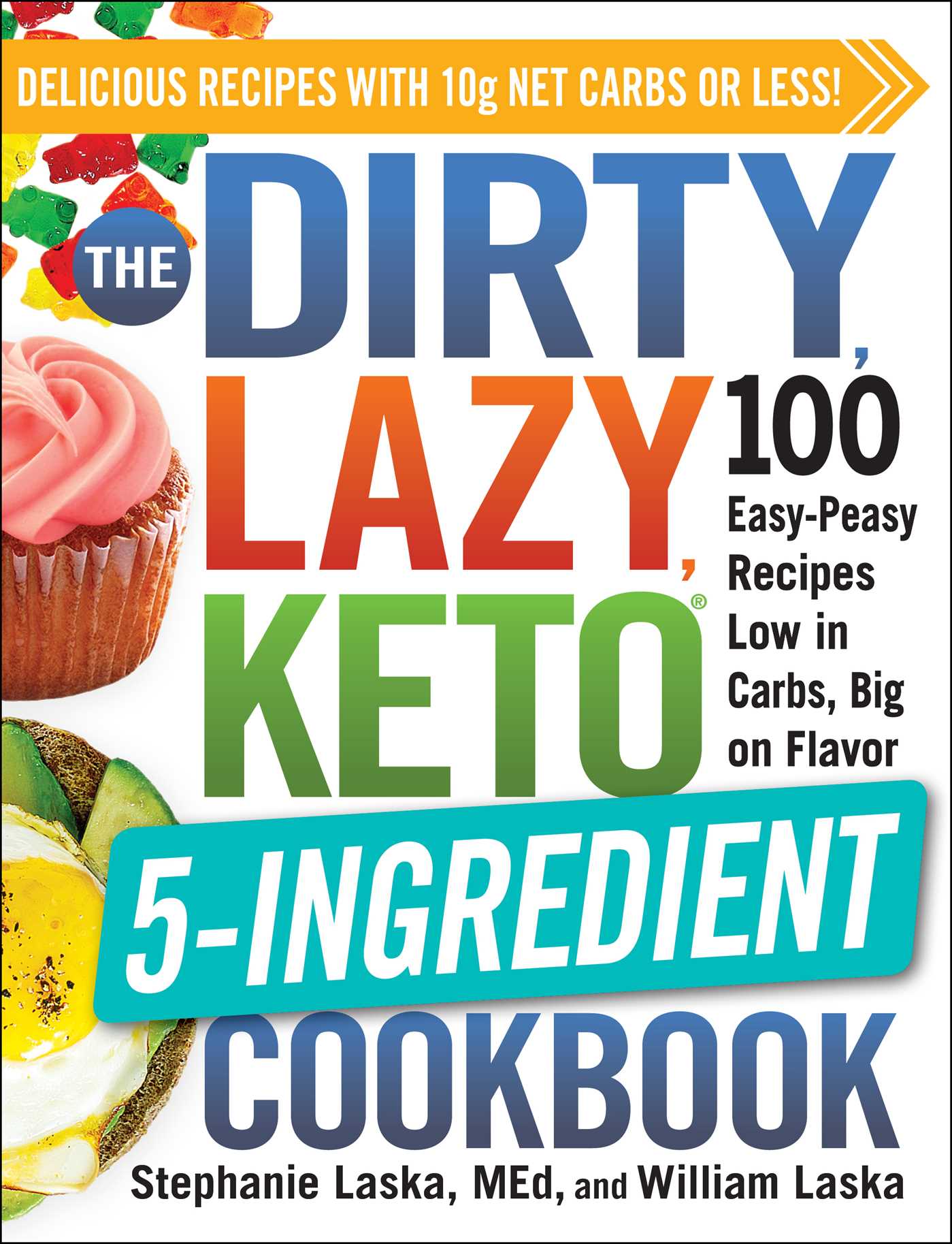 DIRTY, LAZY, KETO 5-Ingredient Cookbook: 100 Easy-Peasy Recipes Low in Carbs, Big on Flavor