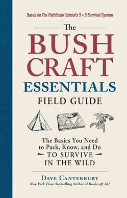 Bushcraft Essentials Field Guide: The Basics You Need to Pack, Know, and Do to Survive in the Wild
