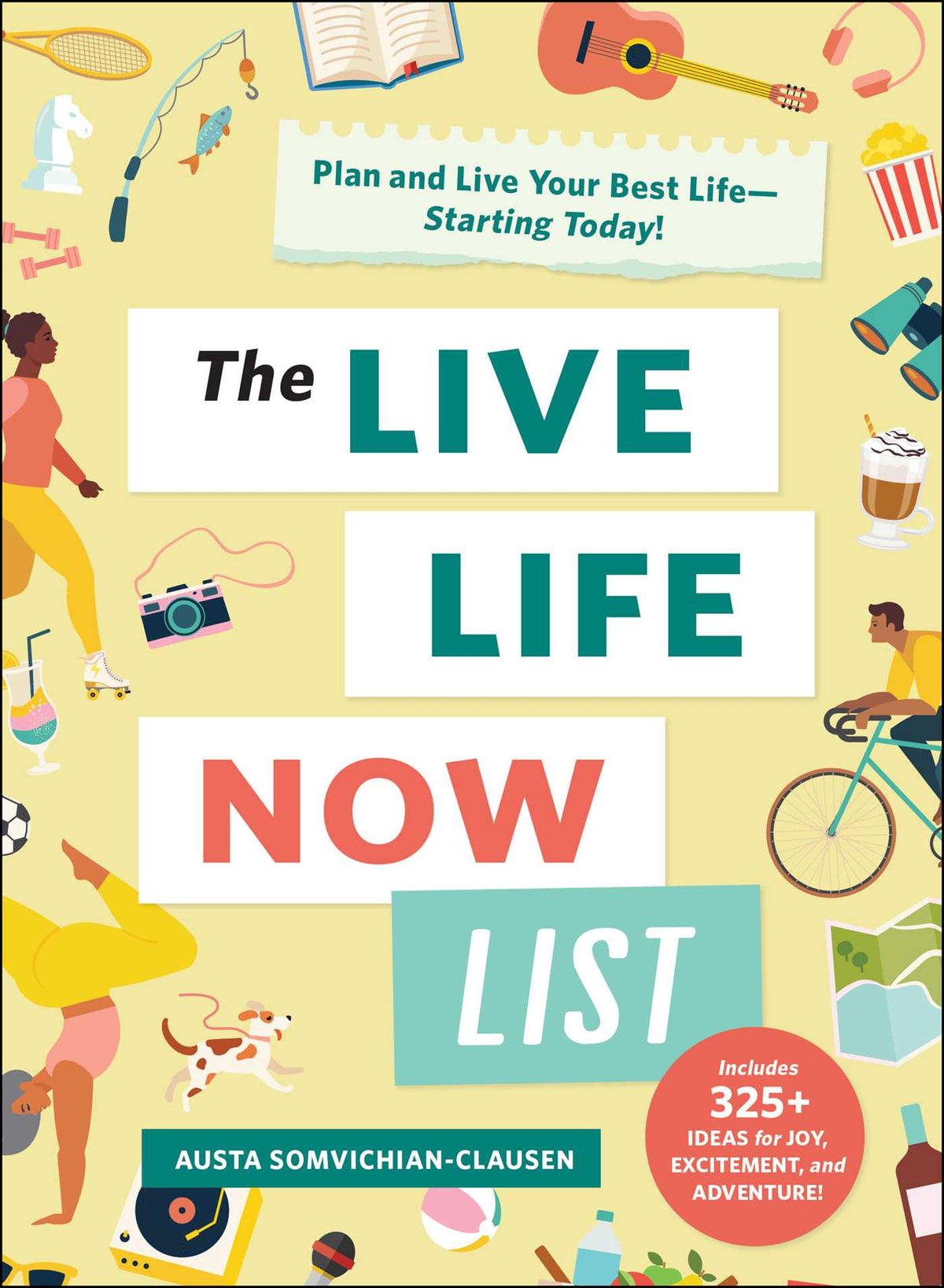 Live Life Now List: Plan and Live Your Best Life—Starting Today!