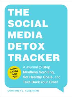 Social Media Detox Tracker: A Journal to Stop Mindless Scrolling, Set Healthy Goals, and Take Back Your Time!