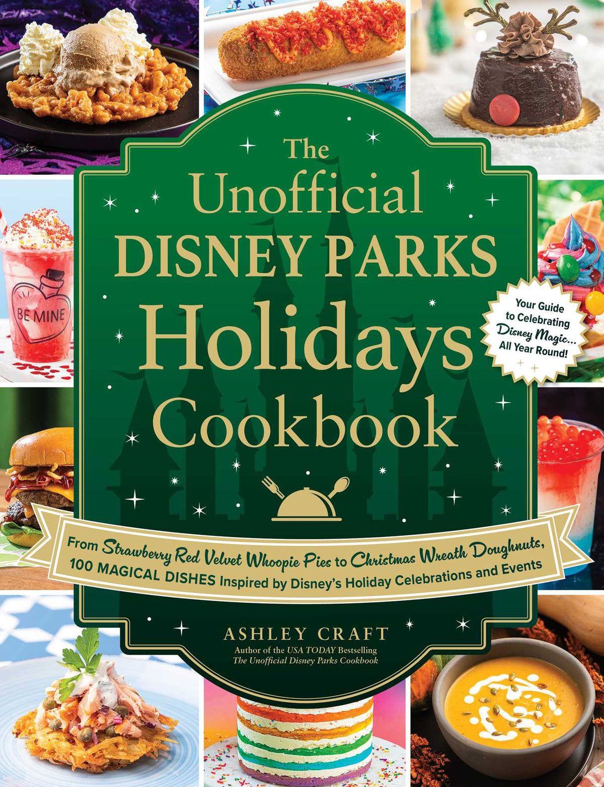 Unofficial Disney Parks Holidays Cookbook: From Strawberry Red Velvet Whoopie Pies to Christmas Wreath Doughnuts, 100 Magical Dishes Inspired by Disney's Holiday Celebrations and Events