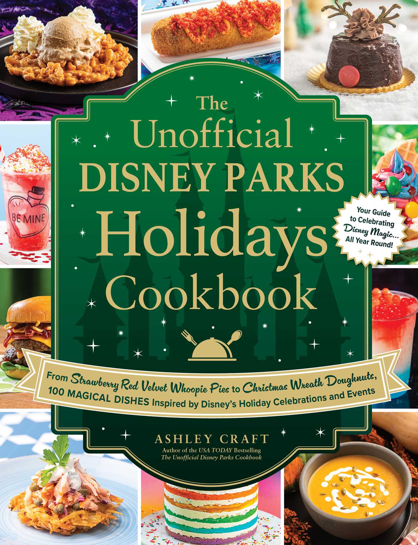 Unofficial Disney Parks Holidays Cookbook: From Strawberry Red Velvet Whoopie Pies to Christmas Wreath Doughnuts, 100 Magical Dishes Inspired by Disney's Holiday Celebrations and Events