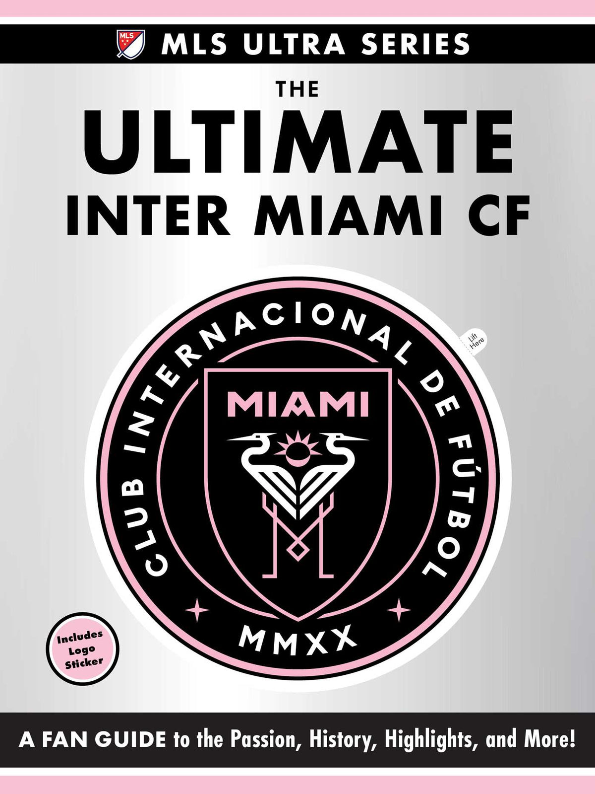 Ultimate Inter Miami CF: A Fan Guide to the Passion, History, Highlights, and More!