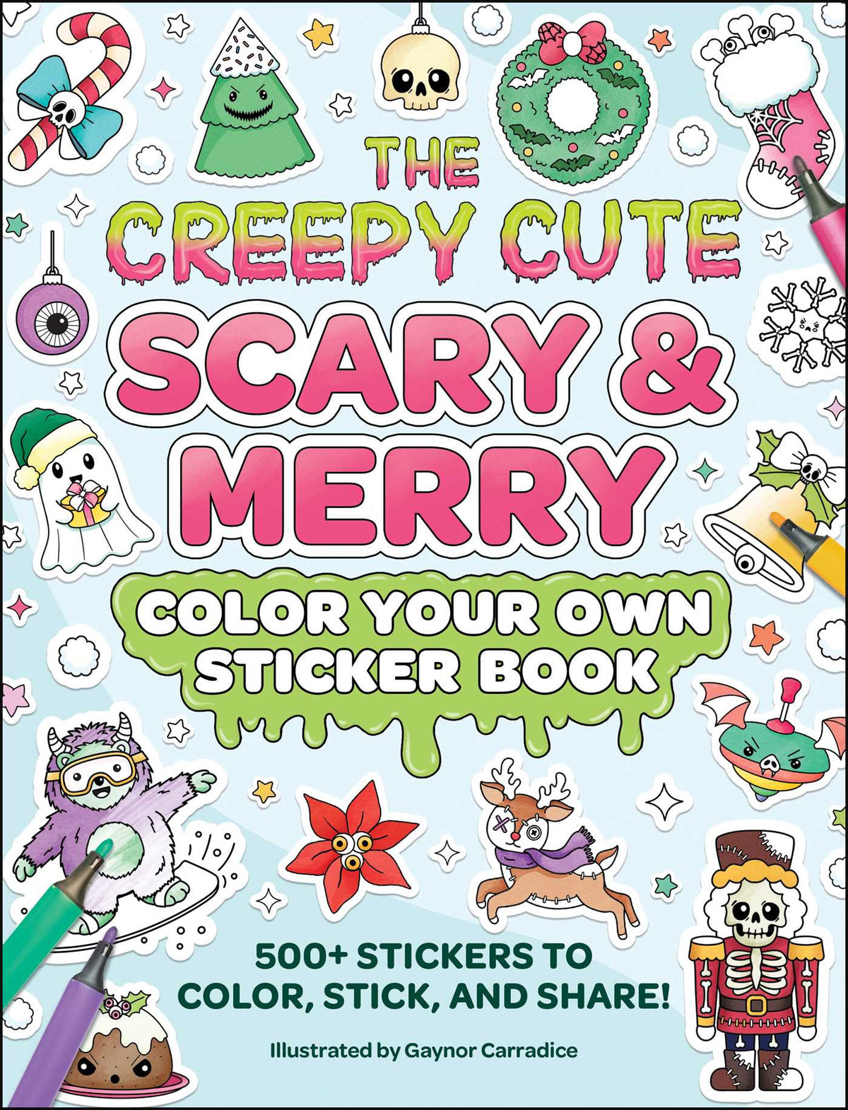 Creepy Cute Scary & Merry Color Your Own Sticker Book: 500+ Stickers to Color, Stick, and Share!
