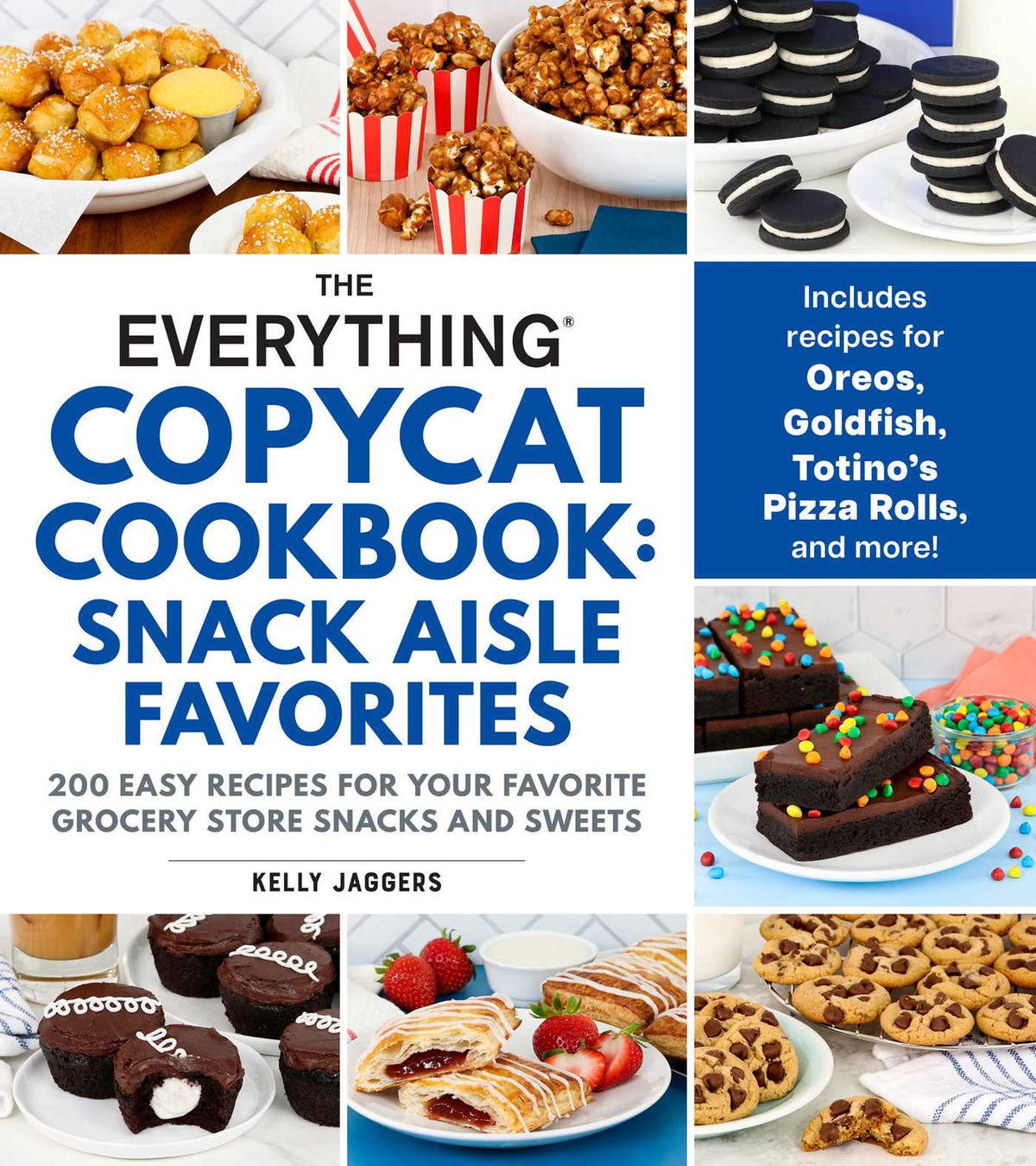 Everything Copycat Cookbook: Snack Aisle Favorites: 200 Easy Recipes for Your Favorite Grocery Store Snacks and Sweets
