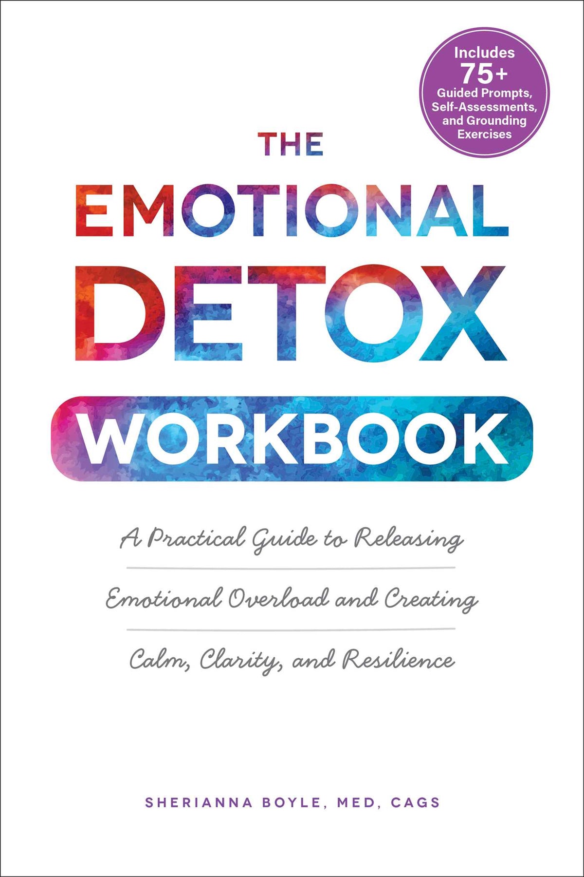 Emotional Detox Workbook: A Practical Guide to Releasing Emotional Overload and Creating Calm, Clarity, and Resilience