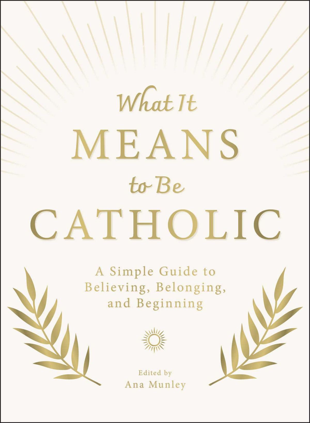 What It Means to Be Catholic