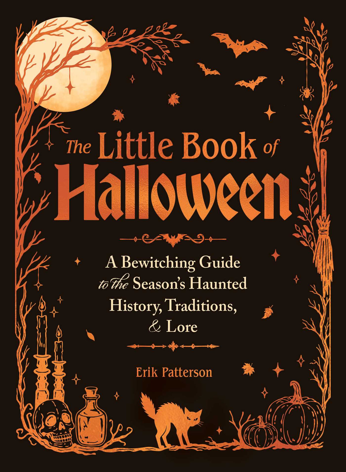 Little Book of Halloween: A Bewitching Guide to the Season's Haunted History, Traditions, & Lore