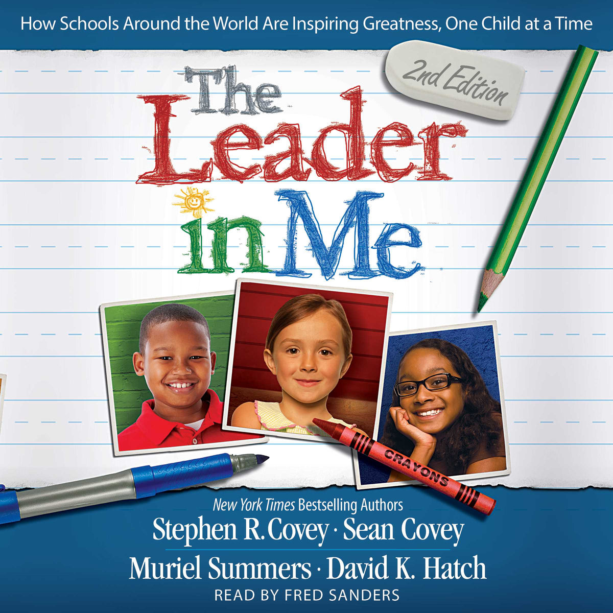Leader In Me: How Schools Around the World Are Inspiring Greatness, One Child at a Time