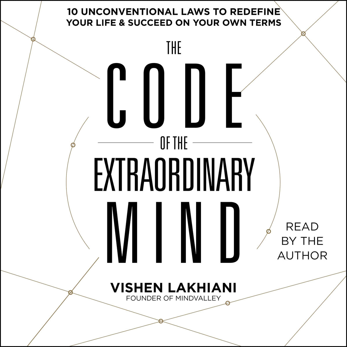 Code of the Extraordinary Mind: 10 Unconventional Laws to Redefine Your Life and Succeed On Your Own Terms