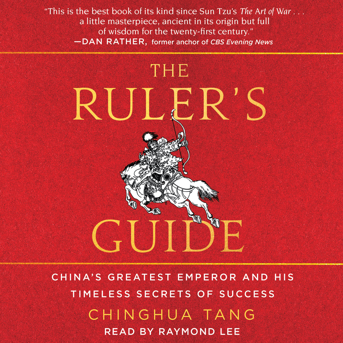 Ruler's Guide: China's Greatest Emperor and His Timeless Secrets of Success