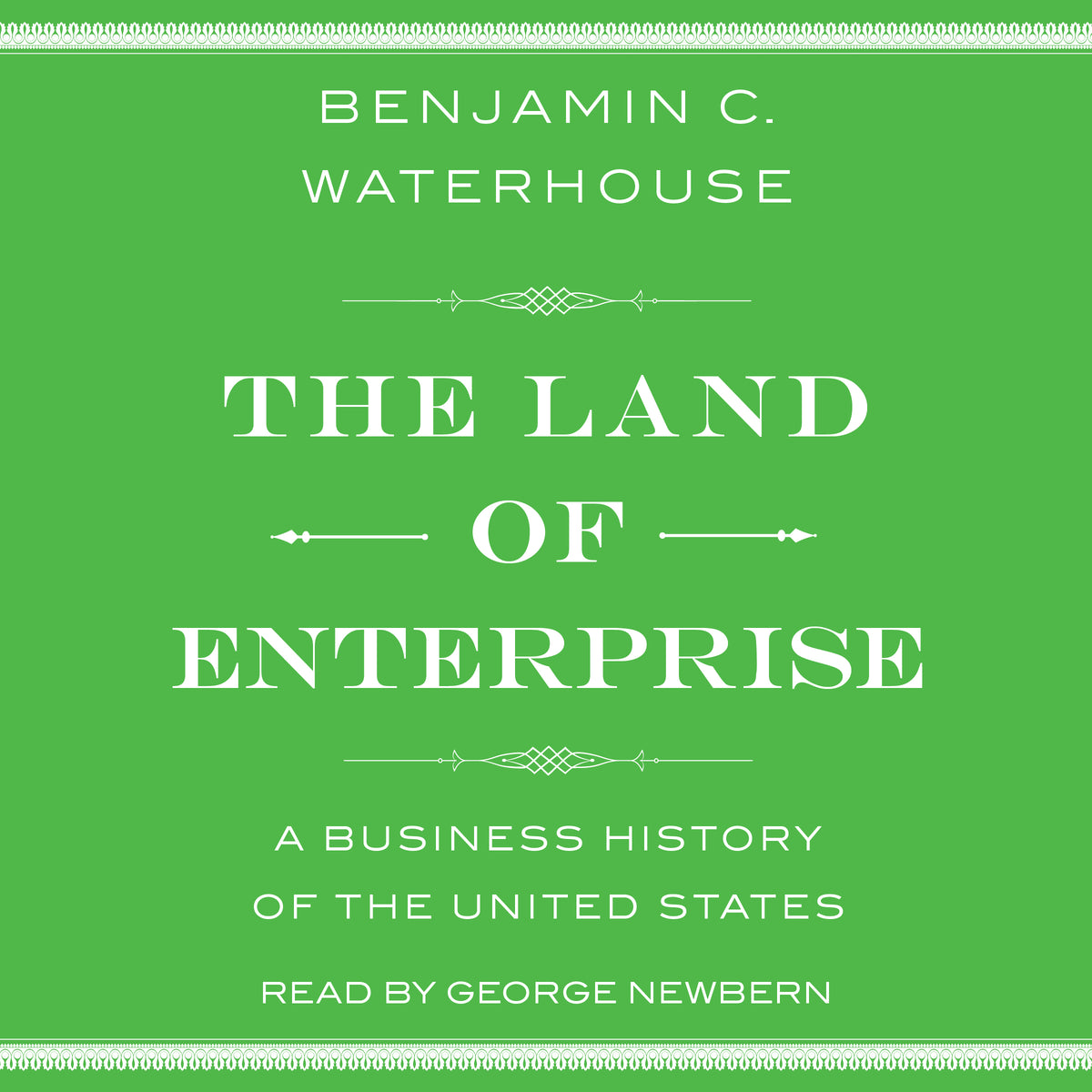 Land of Enterprise: A Business History of the United States