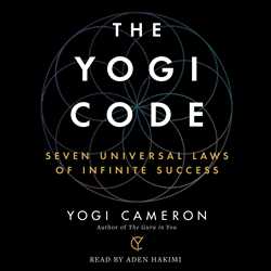 Yogi Code: Seven Universal Laws of Infinite Success