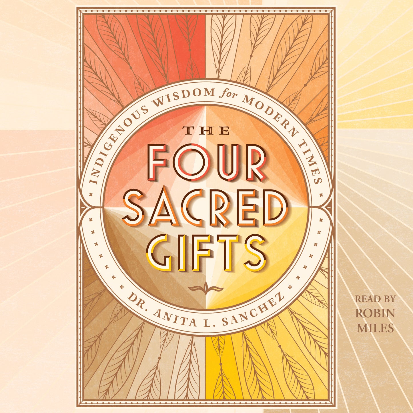 Four Sacred Gifts: Indigenous Wisdom for Modern Times
