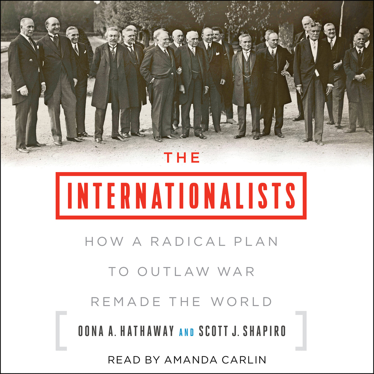 Internationalists: How a Radical Plan to Outlaw War Remade the World