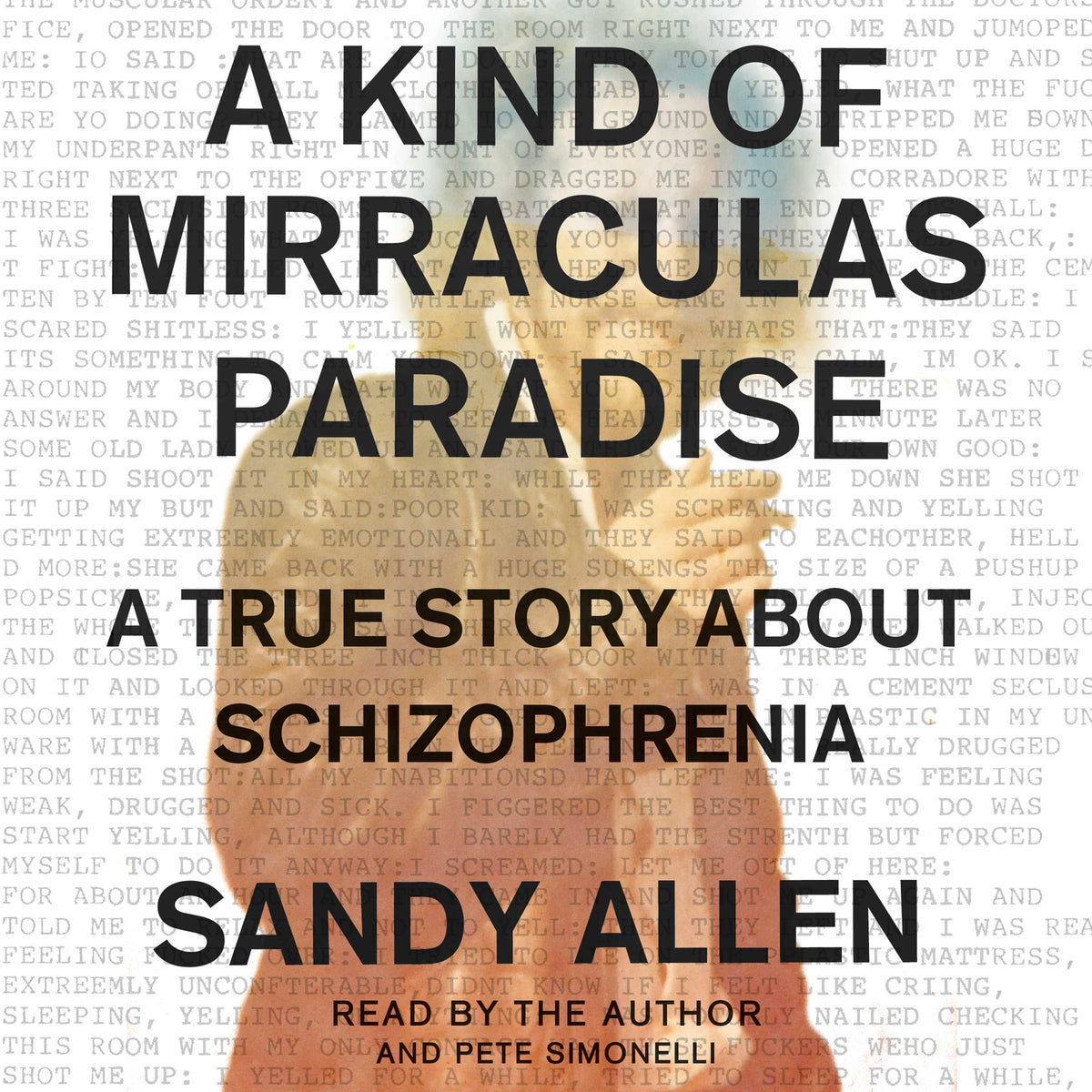 Kind of Mirraculas Paradise: A True Story About Schizophrenia