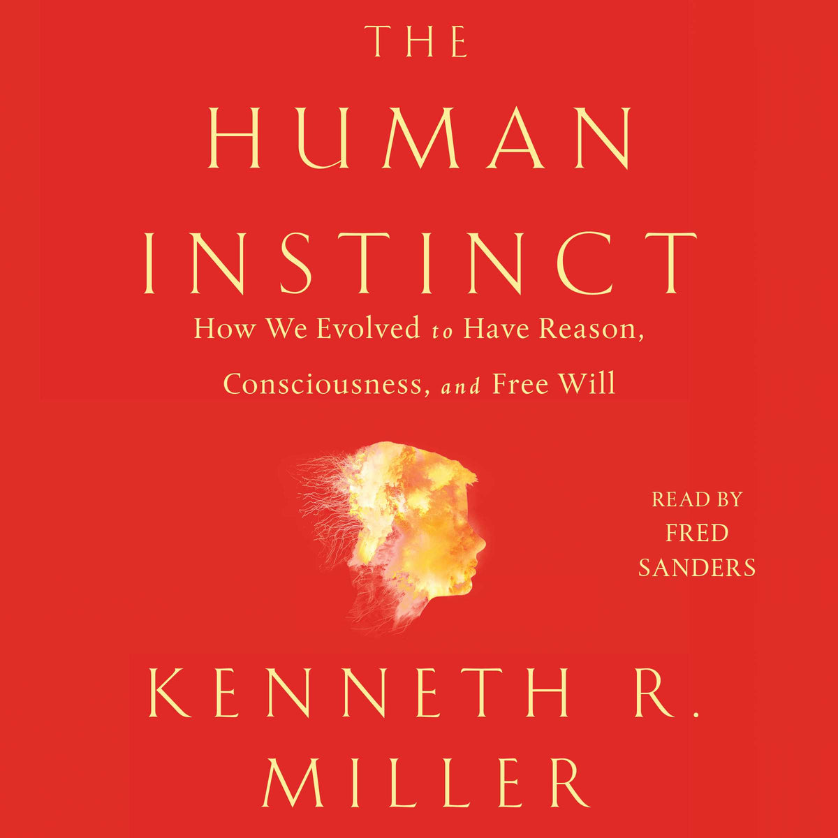 Human Instinct: How We Evolved to Have Reason, Consciousness, and Free Will
