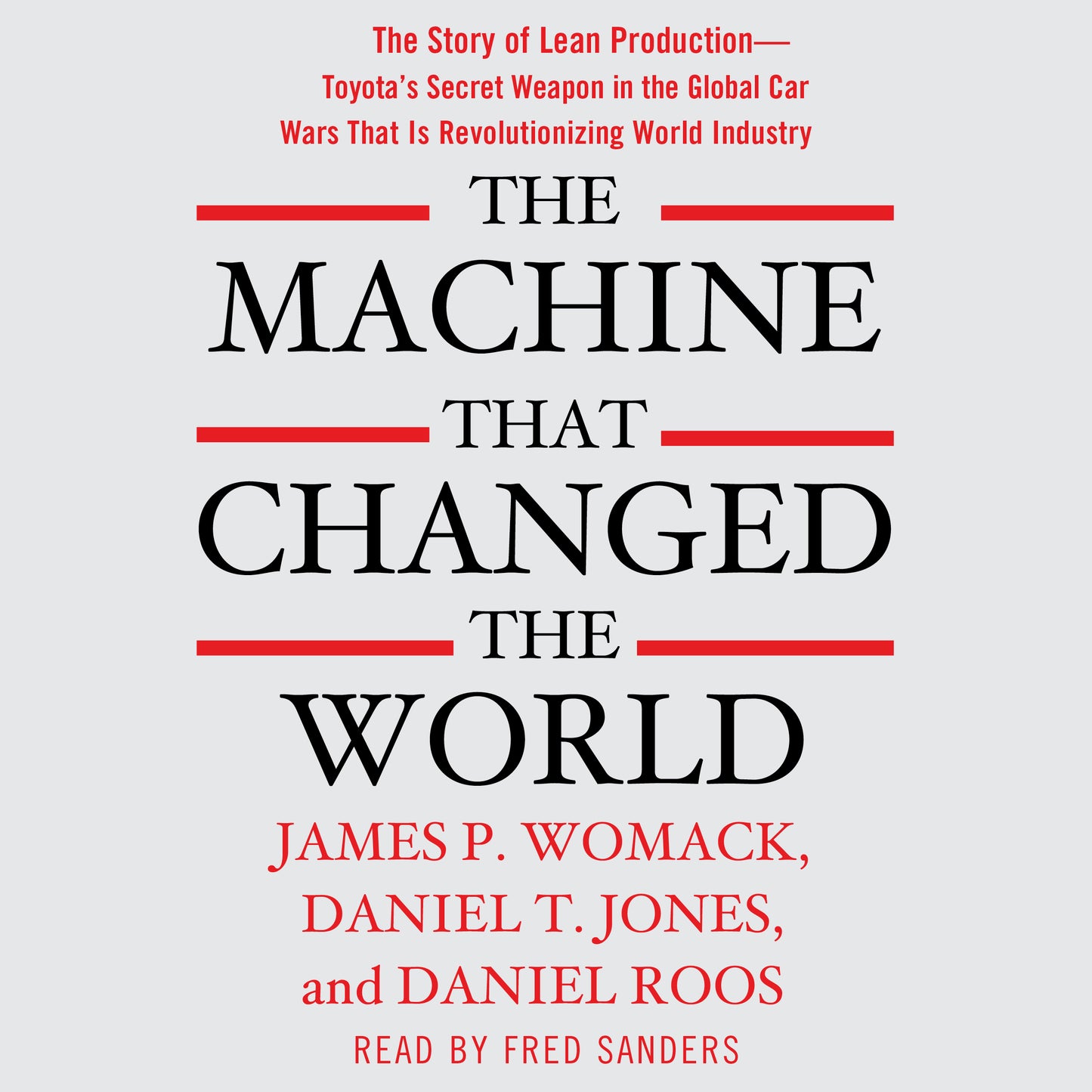 Machine That Changed the World: The Story of Lean Production-- Toyota's Secret Weapon in the Global Car Wars That Is Now Revolutionizing World Industry