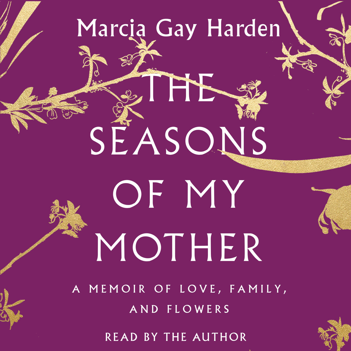 Seasons of My Mother: A Memoir of Love, Family, and Flowers