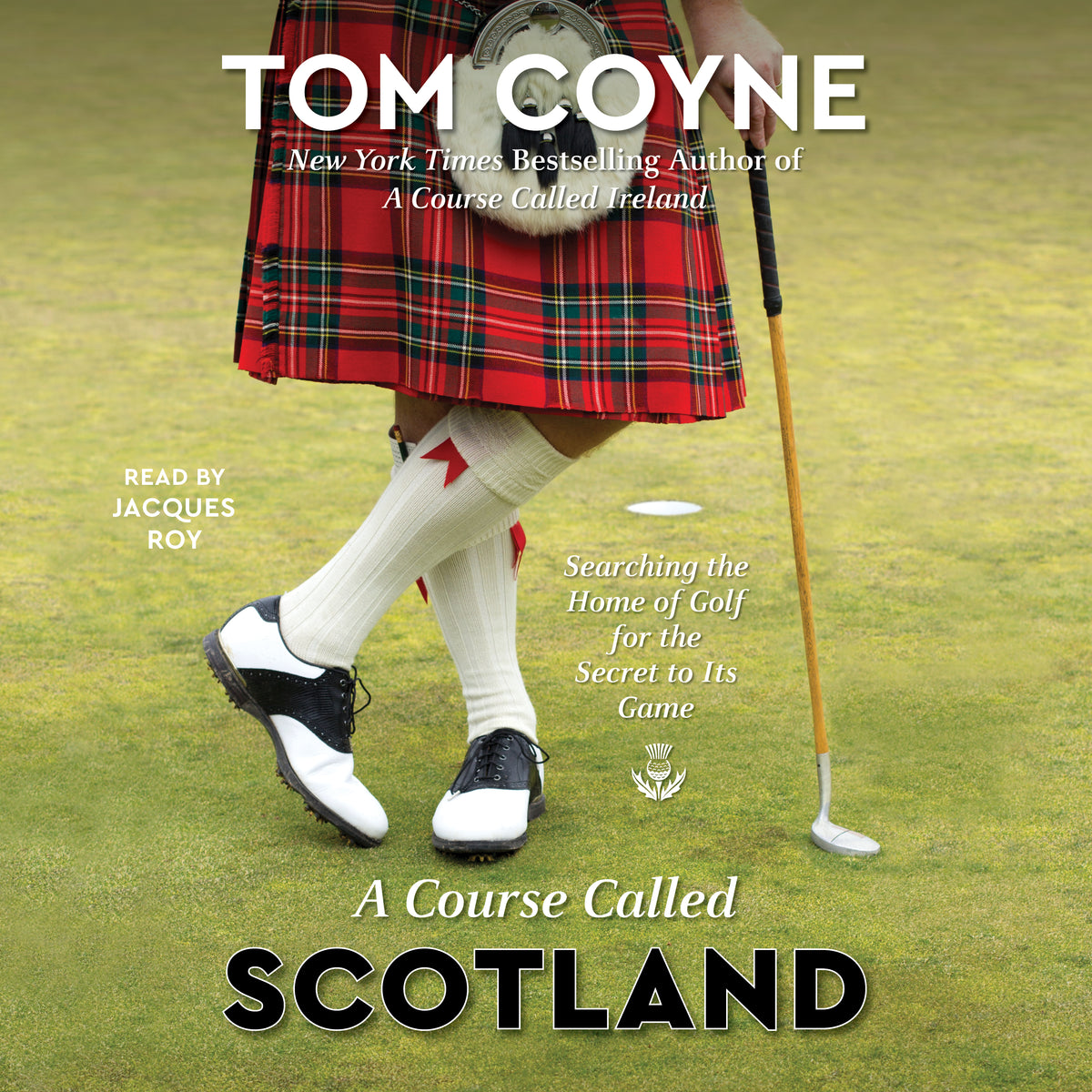 Course Called Scotland: Searching the Home of Golf for the Secret to Its Game