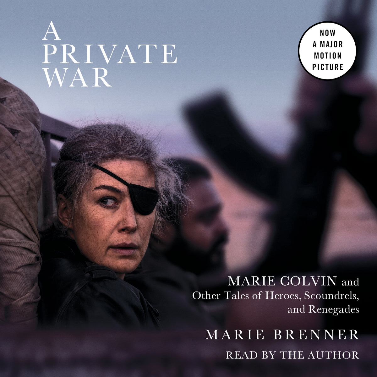 Private War: Marie Colvin and Other Tales of Heroes, Scoundrels, and Renegades