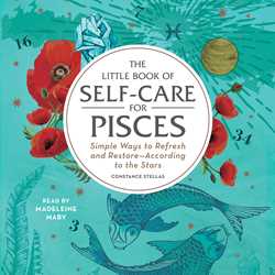 Little Book of Self-Care for Pisces: Simple Ways to Refresh and Restore—According to the Stars