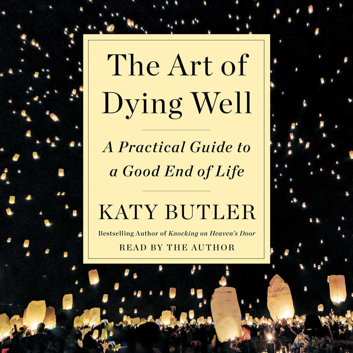 Art of Dying Well: A Practical Guide to a Good End of Life