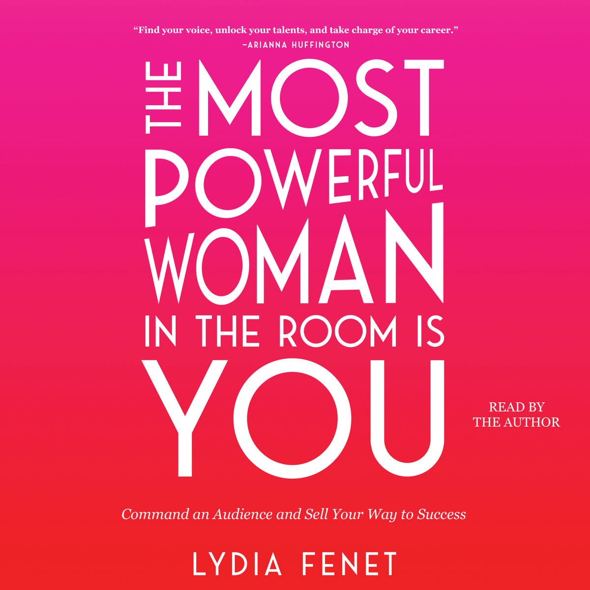 Most Powerful Woman in the Room Is You: Command an Audience and Sell Your Way to Success