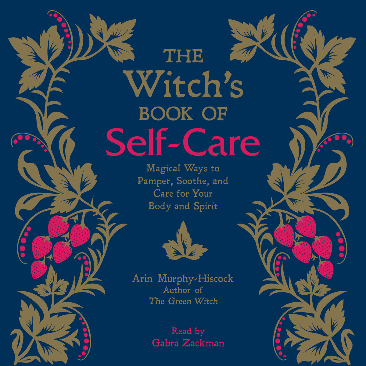 Witch's Book of Self-Care: Magical Ways to Pamper, Soothe, and Care for Your Body and Spirit