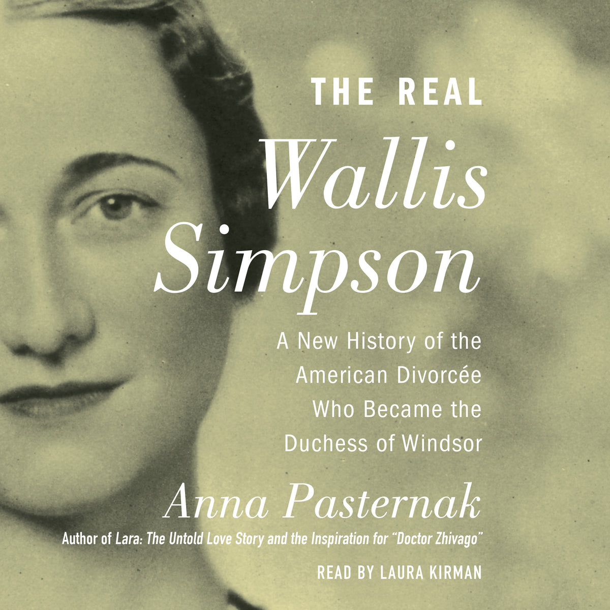 Real Wallis Simpson: A New History of the American Divorcee who became the Duchess of Windsor