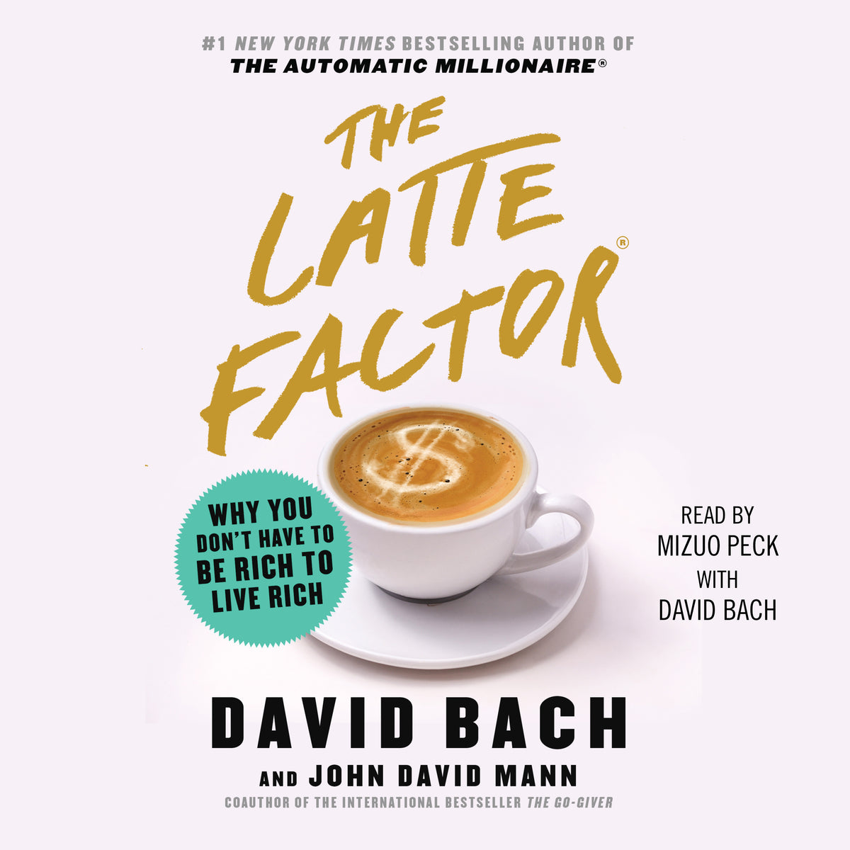Latte Factor: Why You Don't Have to be Rich to Live Rich