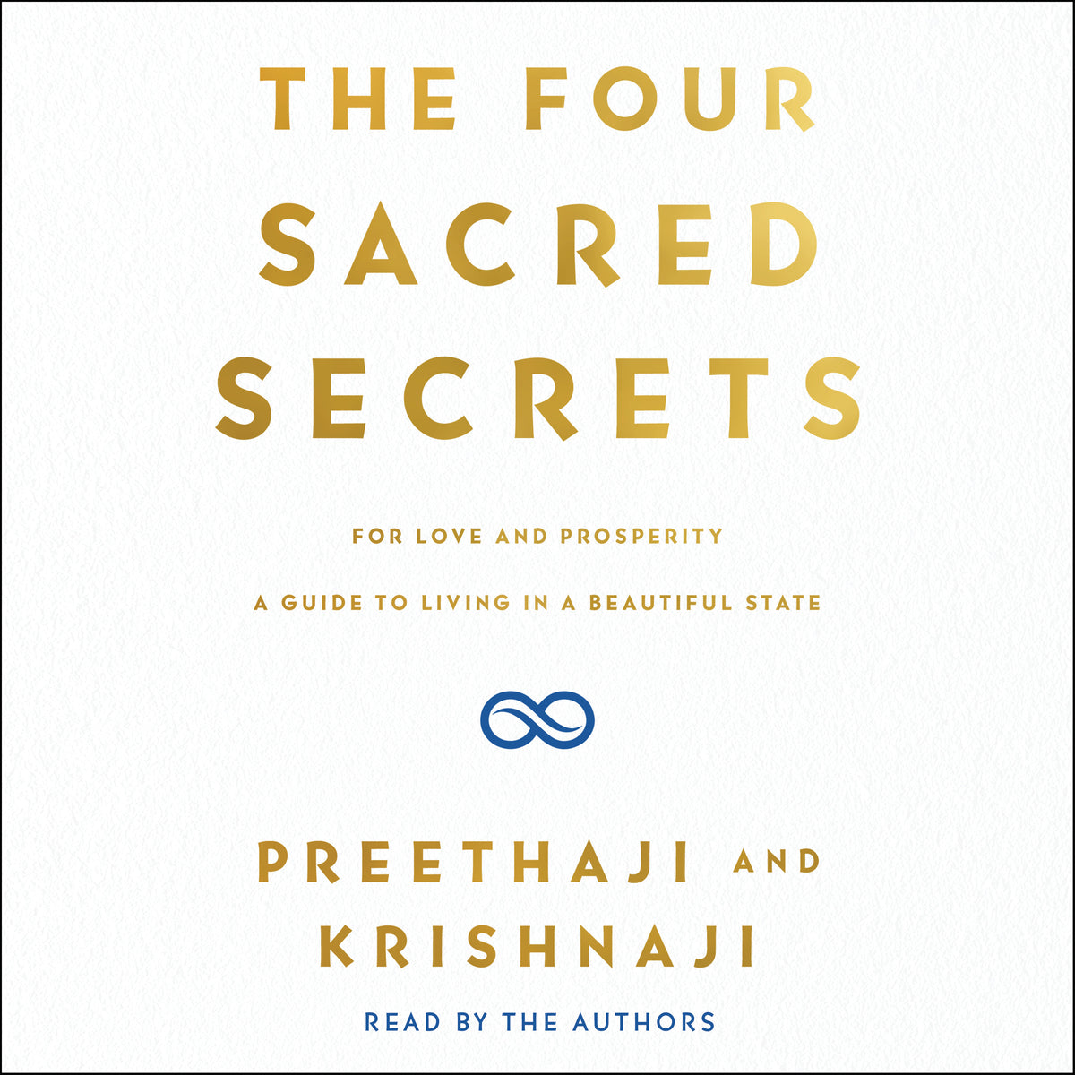 Four Sacred Secrets: For Love and Prosperity, A Guide to Living in a Beautiful State