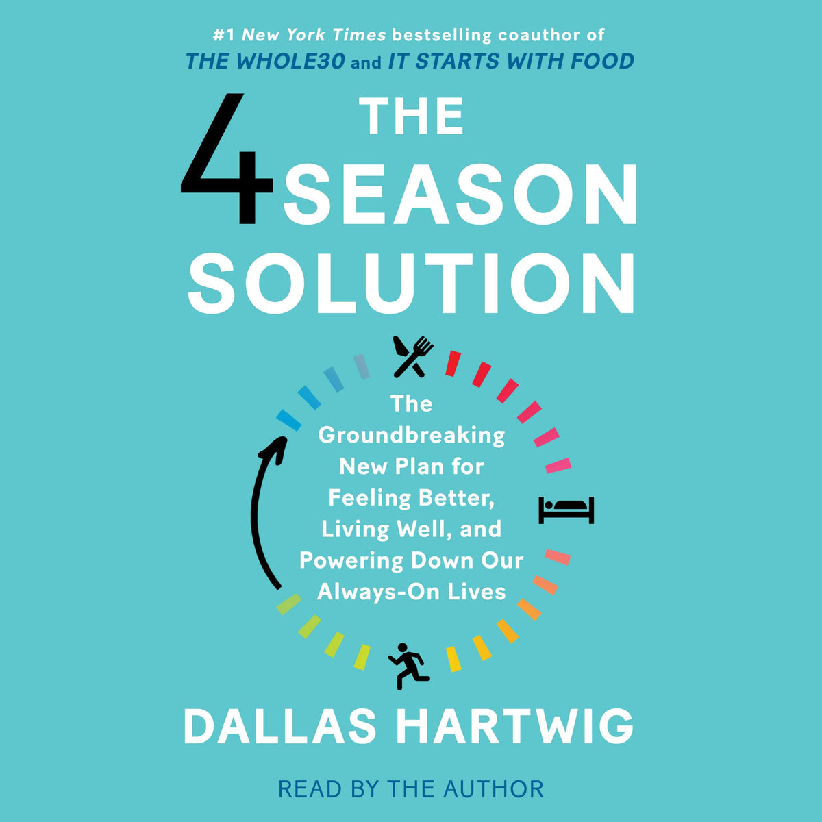 4 Season Solution: A Groundbreaking New Plan for Feeling Better, Living Well, and Powering Down Our Always-On Lives