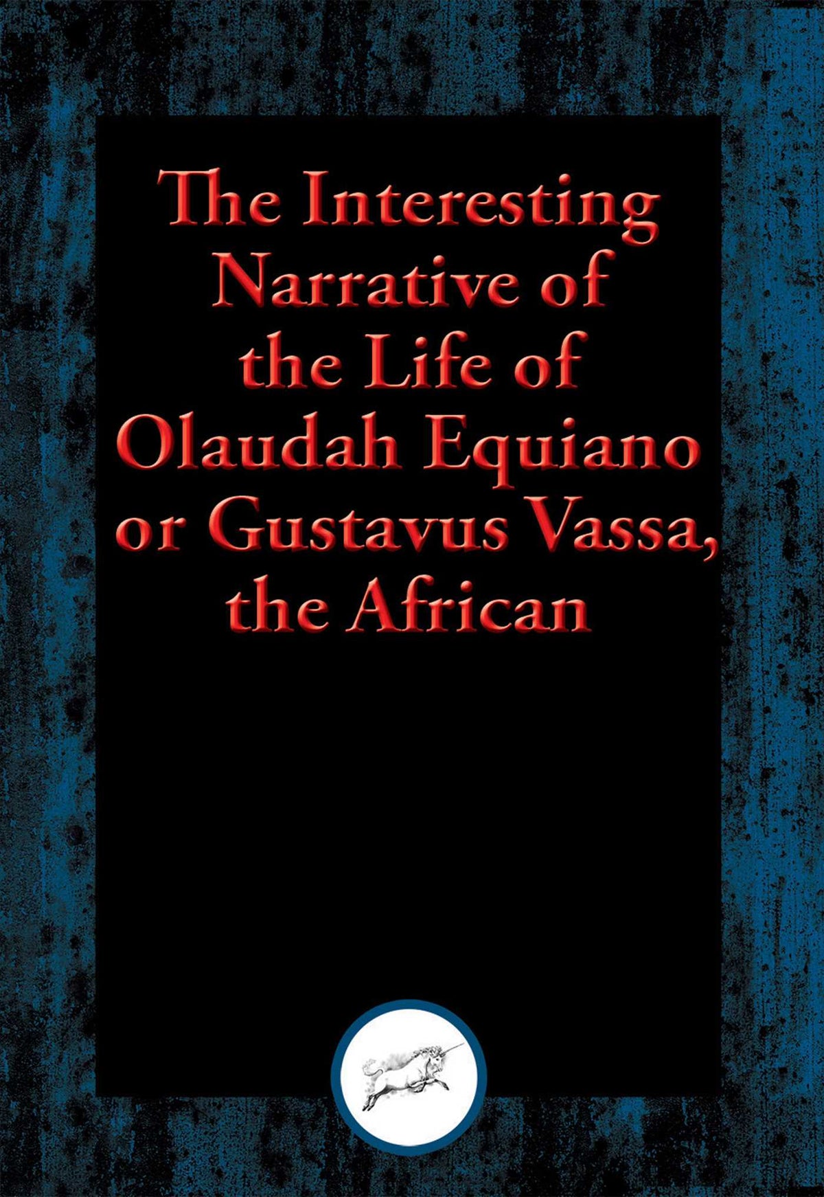 Interesting Narrative of the Life of Olaudah Equiano, or Gustavus Vassa, the African: With Linked Table of Contents